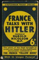 France talks with Hitler. The Story of the Allies struggle to avert war, Based on the diplomatic documents contained in the French Yellow Book. Foreword by Harold Nicolson. A Hutchinson Pocket Special. London, [1939], Hutchinson & Co., 128 p. Fekete-fehér fotókkal. Angol nyelven. Kissé sérült kiadói papírkötés.