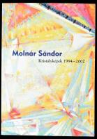 Molnár Sándor: Kristályképek 1994-2002, h.n.., 2003, Keserü Katalin, Sinkovits Péter, papírkötésben