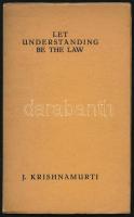 Krishnamurti, Jiddu: Let Understanding be the Law. Eerde-Omen, 1928, The Star Publishing Trust, 30 p. Angol nyelven. Kiadói papírkötés.