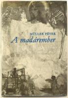 Müller Péter: A madárember. Bp., 1977, Szépirodalmi Könyvkiadó, kiadói egészvászon kötésben, ragasztott papír védőborítóval, a szerző által DEDIKÁLT példány