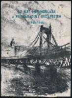 Az élet megindulása a felszabadult Budapesten 1945-1946 A Budapesti Történeti Múzeum grafikai kiállításai III., Bp., 1970, Budapesti Történeti Múzeum, papírkötésben