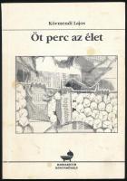 Körmendi Lajos: Öt perc az élet. A kötet illusztrátora, Bényi Árpád (1931-2006) festőművész által Sümegi György (1947-) művészettörténésznek DEDIKÁLT! Karcag, 1997, Barbaricum Könyvműhely. 151 p. Kiadói papírkötés, kissé foltos borítóval, néhány lapon ceruzás jelölésekkel, tartalomjegyzékben tollas kiegészítéssel..