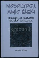 Csillag Sándor: Mosolyogj, amíg élek! Intelmek, jó tanácsok, idézetek, aforizmák. Szekeres István rajzaival. Bp., 2000, Pallas Stúdió. Kiadói kartonált papírkötés. A szerző által DEDIKÁLT példány.