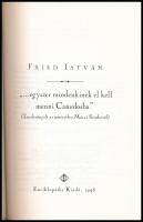 Fried István: "...egyszer mindenkinek el kell menni Canudosba." (Tanulmányok az ismeretlen...