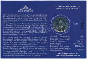 2004. 50Ft Cu-Ni "Magyar Köztársaság az Európai Unió tagja" első napi veret, sorszámozott ...