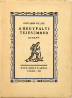 Wilde, Eduard: A hegyfalvi tejesember. Gyoma, 1933, Kner. Kiadói papírkötés, gerincén szakadással, kopottas állapotban.