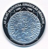 DN A magyar nemzet pénzérméi - Az első Madonna ábrázolás dénáron 1458-1490 Ag emlékérem, tanúsítvánnyal (10,37g/0.999/35mm) T:PP