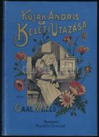 Gaal Mózes: Kujak Andris keleti utazása. Góró Lajos rajzaival. Bp., 1913, Franklin-Társulat. Harmadik kiadás. Egészoldalas, fekete-fehér illusztrációkkal. Kiadói aranyozott, festett egészvászon-kötés, néhány kissé foltos lappal, ajándékozási bejegyzéssel, bélyegzővel.