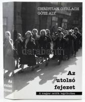 Christian Gerlach-Götz Aly: Az utolsó fejezet. Reálpolitika, ideológia és a magyar zsidók legyilkolása 1944/1945. Ford. és a függeléket összeáll.: Kerényi Gábor. Bp., 2004., Noran. Fekete-fehér fotókkal illusztrált. Kiadói kartonált papírkötés, kiadói papír védőborítóban.