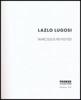 [Lugosi Lugo László (1953-2021)]: Lazlo Lugosi: Narcissus Revisited. Pauker Collection 32. Bp., 2017...