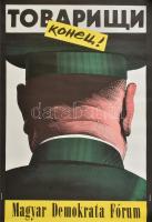1990 Orosz István (1951- ): Tovariscsi konyec! MDF rendszerváltó plakát, felcsavarva, kissé foltos, 67,5×47 cm
