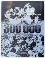 An Illustrated History of the Nanjing Massacre. Compiled by the Memorial Hall of the Victims in the Nanjing Massacre by Japanese Invaders. h.n., é.n., China Intercontinental Press. Kínai és angol nyelven. Kiadói papírkötésben.
