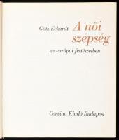 3 db művészeti témájú könyv: Götz Eckardt: A női szépség az európai festészetben. Bp, 1971, Corvina....