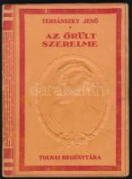Tersánszky J. Jenő: Az őrült szerelme. Bp,. [1928], Tolnai. Első kiadás. Kiadói dombornyomott papírkötés, kissé kopott borítóval.