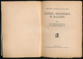 Verzár Frigyes: Életről, betegségről és halálról. Népszerű főiskolai előadások. Élet és Tudomány. Bp...