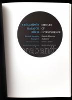 A kölcsönös hatások körei. Circles of Interference. Kassák Múzeum Budapest. Marinko Sudac Gyűjtemény...