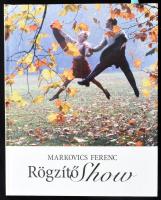 Markovics Ferenc: Rögzítő Show. DEDIKÁLT! Bp., 2011., Szerzői. Gazdag képanyaggal illusztrált. Kiadói kartonált papírkötés.