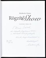 Markovics Ferenc: Rögzítő Show. DEDIKÁLT! Bp., 2011., Szerzői. Gazdag képanyaggal illusztrált. Kiadó...