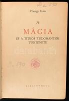 Fónagy Iván: A mágia és a titkos tudományok története. Bp., 1943, Bibliotheca (Antiqua-ny.), 479+(1) p. Oldalszámozáson kívüli, fekete-fehér képtáblákkal. Átkötött félvászon-kötésben, kissé sérült, kopott borítóval, helyenként kisebb ázásnyomokkal, egy kissé szakadt lappal, intézményi bélyegzőkkel.