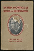 Várnai Zseni: Én nem mondok le soha a reményről. Várnai Zseni versei az anyaszívről. Bp., 1940, Arany János Irodalmi és Műintézet Rt., 32 p. Kiadói papírkötés, kissé viseltes állapotban. A szerző által DEDIKÁLT példány.