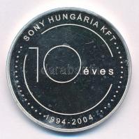 2004. 10 éves a Sony Hungária Kft. 1994-2004 / Sony. Önnel bármire képes jelzett Ag emlékérem (31,51g/0.999/42,5mm) T:1 (eredetileg PP) fo., patina