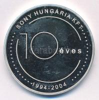 2004. 10 éves a Sony Hungária Kft. 1994-2004 / Sony. Önnel bármire képes jelzett Ag emlékérem (31,48g/0.999/42,5mm) T:1 (eredetileg PP) fo., patina