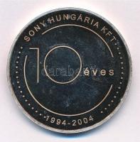 2004. 10 éves a Sony Hungária Kft. 1994-2004 / Sony. Önnel bármire képes jelzett Ag emlékérem (31,37g/0.999/42,5mm) T:1 (eredetileg PP) fo., patina