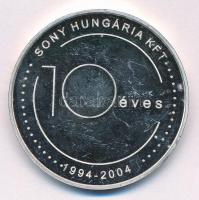 2004. "10 éves a Sony Hungária Kft. 1994-2004 / Sony. Önnel bármire képes" jelzett Ag emlékérem (31,47g/0.999/42,5mm) T:1 (eredetileg PP) fo., patina