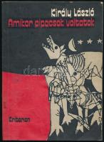 Király László: Amikor pipacsok voltatok. Versek. Bukarest, 1982., Kriterion. Kiadói papírkötés, hullámos borítóval, a borító egyik sarkán gyűrődésnyommal.