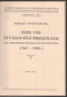Barcsay Amant Zoltán: Eger vár és város régi ábrázolásai. Alte Abbildungen der Burg und der Stadt Eg...