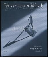 Tényvisszaverődések. Válogatás Vargha Mihály írásaiból. Bp., 2011, Scolar. Kiadói kartonált papírkötés, kiadói papír védőborítóban.