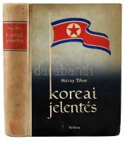 Méray Tibor: Koreai jelentés. Bp., 1953., Szikra. Fekete-fehér fotókkal illusztrált. Kiadói kissé kopott félvászon-kötés.