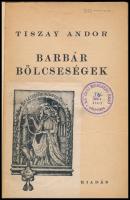 Tiszay Andor: Barbár bölcsességek. Bp., 1941.], Unitas, 48 p. A borító Roxy József grafikus munkája....