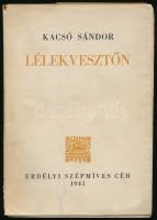 Kacsó Sándor: Lélekvesztőn. Az Erdélyi Szépmíves Céh 141. kiadványa, XII. sorozatának 15-16. számú könyve. Kolozsvár, 1941, Erdélyi Szépmíves Céh, 181+1 p. Kiadói papírkötés, szakadt borítóval.