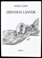 Kasza Lajos: Zrínyista lányok. Bp., 2000, Püski. Kiadói kartonált egészvászon-kötés, kiadói papír védőborítóban.