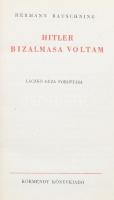 Rauschning, Hermann: Hitler bizalmasa voltam. Ford.: Laczkó Géza. Bp., [1945], Körmendy (Hungária-ny.), 372 p. Első magyar nyelvű kiadás. Kiadói félvászon-kötés.  Hermann Rauschning (1887-1982) könyvének eredetije 1939-ben jelent meg Párizsban. Szerzője korábban Danzig Szabad Város szenátusának elnöke volt, és Hitler legbelső köréhez tartozott. A diktátor nyíltan beszélt előtte terveiről, azok gyökereiről és a megvalósításuk után tervezett világrendről. Rauschning, miután szakított a nácizmussal, ezzel a könyvvel próbálta meg felhívni a figyelmet a Führer szándékaira, de elkésett: a német csapatok akkor már Lengyelországban meneteltek. A mű 1940-ben jelent meg Svájcban