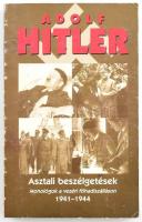 Hitler, Adolf: Asztali beszélgetések. Monológok a vezéri főhadiszálláson 1941-1944. Ford.: Barabás Miklós. Bp., 1999, Ármádia, 442+(2) p. Kiadói papírkötés, kissé kopott borítóval.