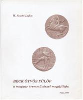 H. Szabó Lajos: Beck Ötvös Fülöp a magyar éremművészet megújítója Pápa, 2005. Használt, de jó állapotban.