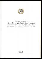 Szilágyi András: Az Esterházy - kincstár. Esterházy Péter előszavával. Bp.,1994,Helikon. Gazdag képa...