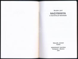 Murádin Jenő: Nagybánya. A festőtelep művészei. Bp. - Miskolc, 2001, Missionart Galéria, 118 p. Máso...