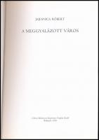 Jajesnica Róbert: A meggyalázott város. Bp., 2006., Cédrus Művészeti Alapítvány - Napkút Kiadó. Gazd...