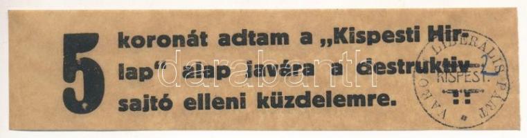 ~1919-1920. 5 Koronát adtam a Kispesti Hírlap alap javára a destruktív sajtó elleni küzdelemre Városi Liberális Párt Kispest felülbélyegzéssel T:I-