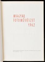 Magyar fotoművészet 1962. Főszerk.: Dr. Vajda Ernő. Bp., 1961, Képzőművészeti Alap. Gazdag fekete-fe...