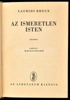 Bruun, Laurids: Az ismeretlen isten. Ford.: Kassai Zoltán. Bp., [1944], Athenaeum, 343 p. Egyetlen k...