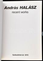 András Halász recent works. Halász András legújabb munkái. Kiállítási katalógus. Szerk.: Izinger Kat...