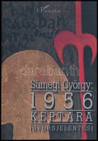 Sümegi György: 1956 Képtára. (Gyorsjelentés.) A szerző, Sümegi György (1947-) művészettörténész által által F. Almási Éva ( 1955-) könyvkiadó, szerkesztő, lexikográfus részére DEDIKÁLT példány. Bp.,2006,LHarmattan. Gazdag fekete-fehér képanyaggal illusztrált. Kiadói papírkötés.