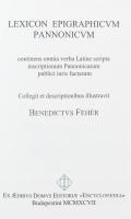 Lexicon Epigraphicum Pannonicum. Pannóniai epigráfiai lexikon. Continens omnia verba Latine scripta ...