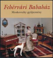 Fehérvári Babaház. Moskovszky-gyűjtemény. Székesfehérvár,én.,Fejér Megyei Múzeumok Igazgatósága. Kiadói papírkötés.