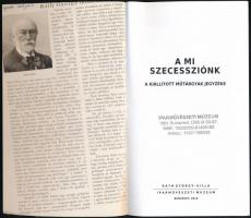 A mi szecessziónk. A kiállított műtárgyak jegyzéke. Ráth György-Villa. Bp., 2018., Iparművészeti Múz...