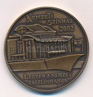 2002. "Nemzeti Színház 2002 - Legyen a Nemzet zászlóshajója!" kétoldalas bronz emlékérem (42,5mm) T:1